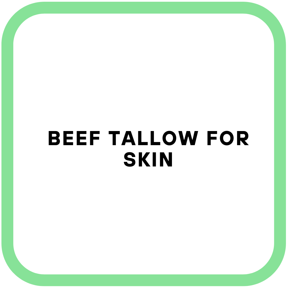 Beef Tallow for Skin