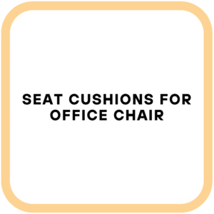 Seat Cushions For Office Chair