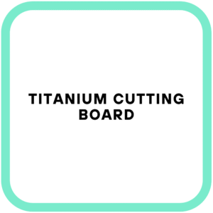 Titanium Cutting Board