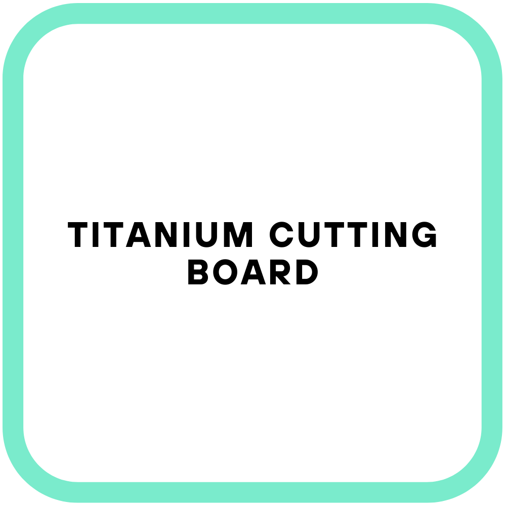 Titanium Cutting Board