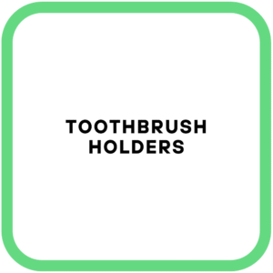 Toothbrush Holders