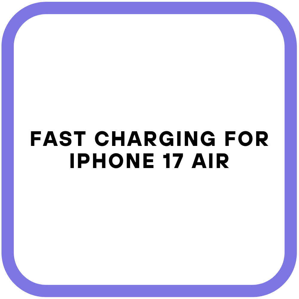 Fast Charging for iPhone 17 Air