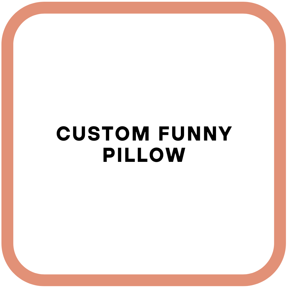 Custom Funny Pillow