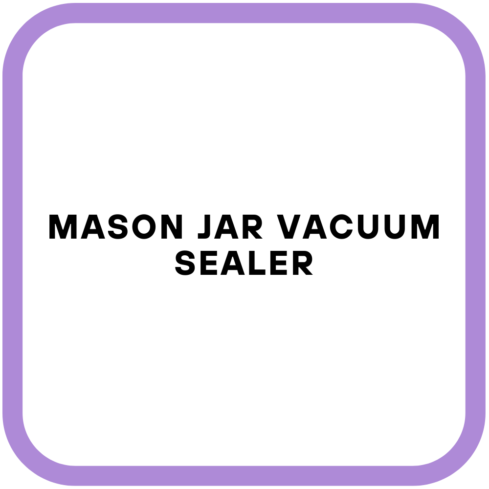 Mason Jar Vacuum Sealer
