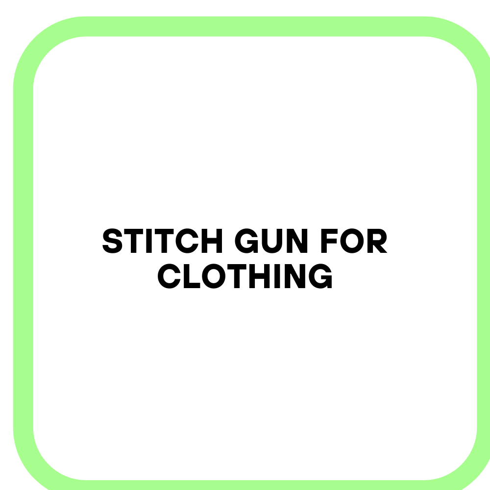 Stitch Gun for Clothing