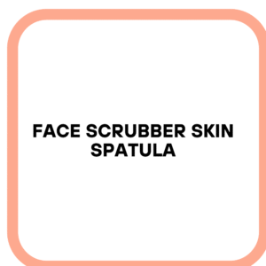 Face Scrubber Skin Spatula