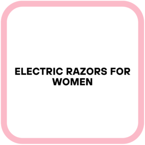 Electric Razors For Women