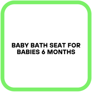 Baby Bath Seat for Babies 6 Months