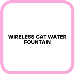 Wireless Cat Water Fountain