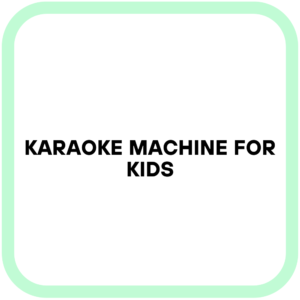 Karaoke Machine for Kids