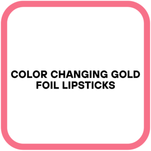 Color Changing Gold Foil Lipsticks