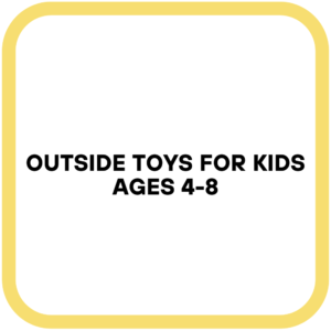 Outside Toys for Kids Ages 4-8