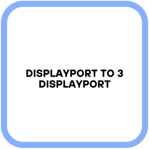 Displayport To 3 Displayport