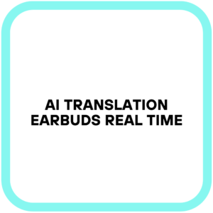 AI Translation Earbuds Real Time