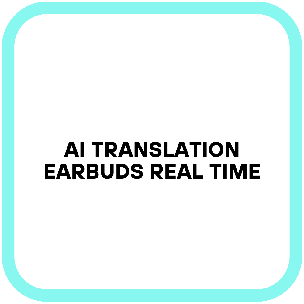 AI Translation Earbuds Real Time
