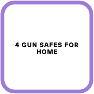 4 Gun Safes for Home