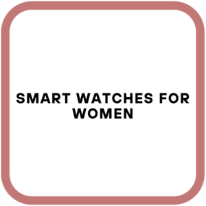 Smart Watches for Women