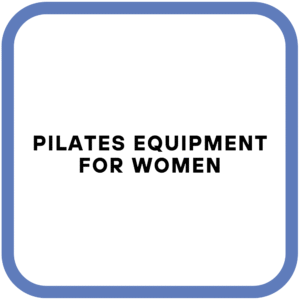 Pilates Equipment for Women
