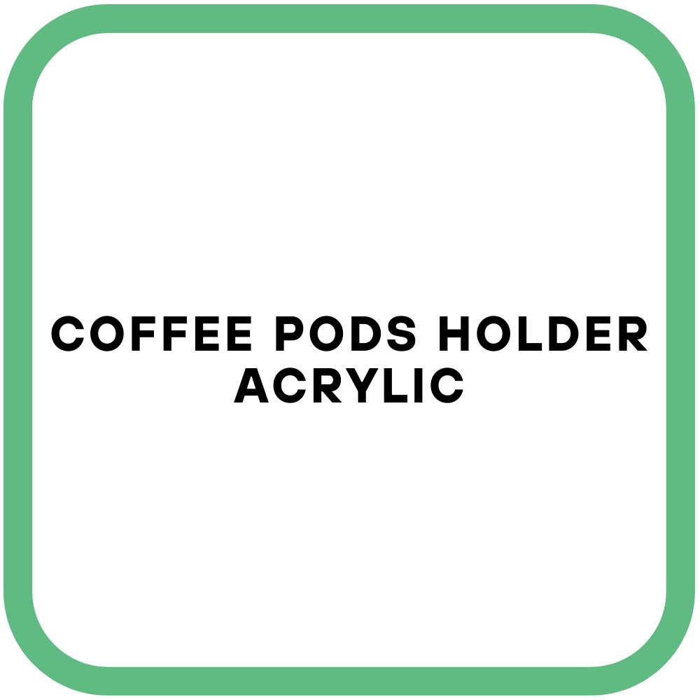 Coffee Pods Holder Acrylic