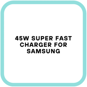 45W Super Fast Charger for Samsung