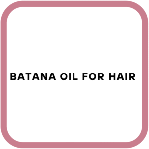 Batana Oil for Hair