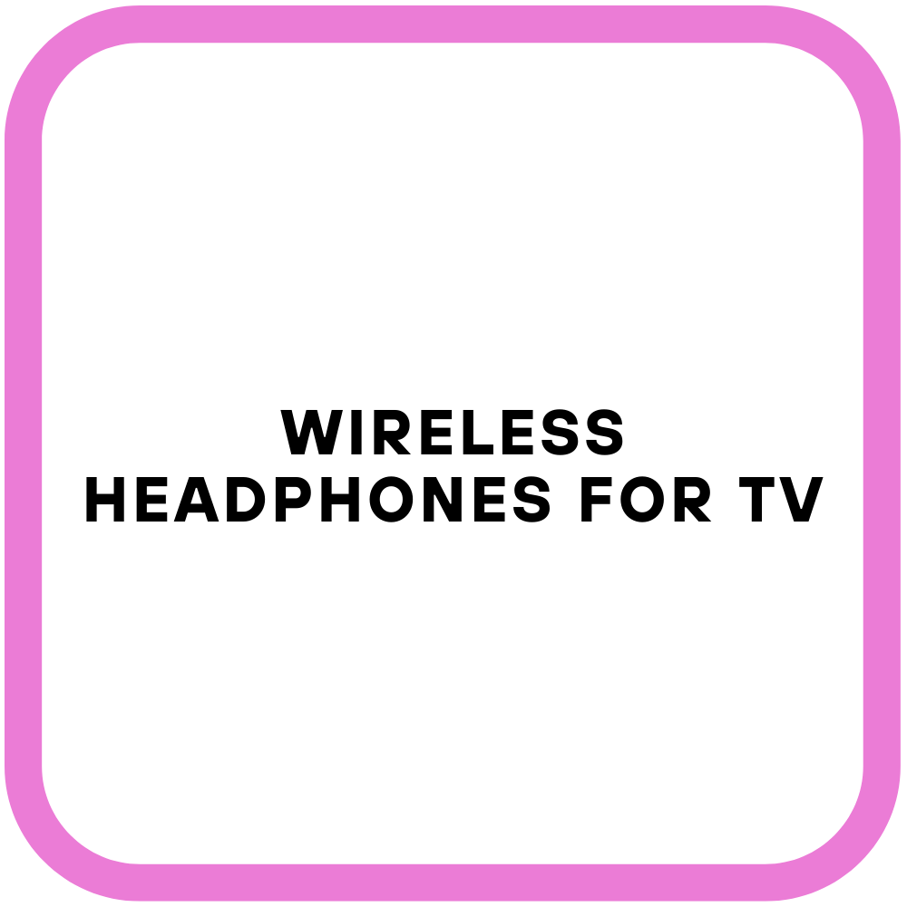 Wireless Headphones for TV
