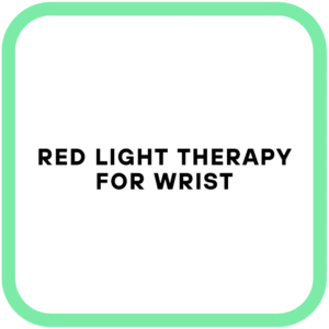 Red Light Therapy For Wrist