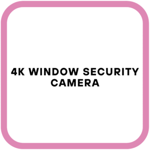4K Window Security Camera