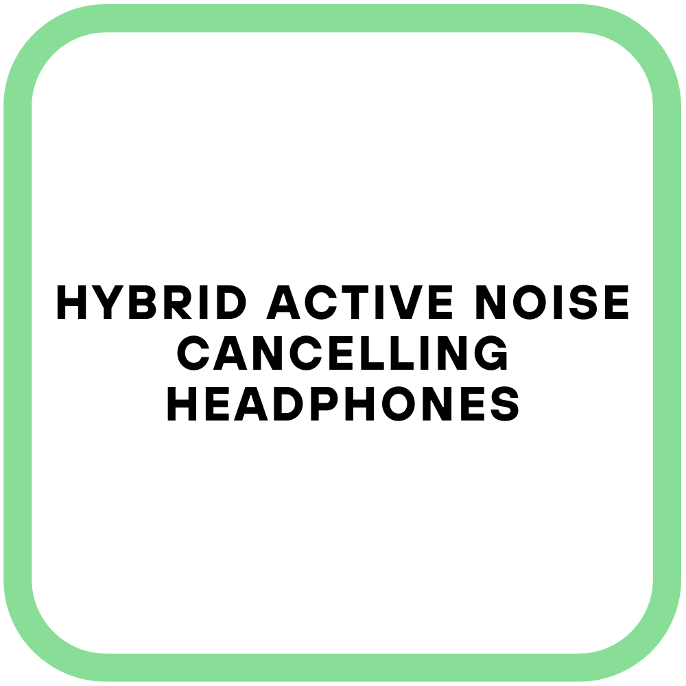 Hybrid Active Noise Cancelling Headphones