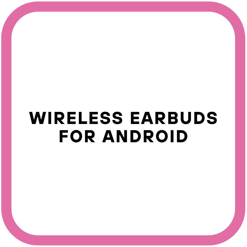 Wireless Earbuds For Android
