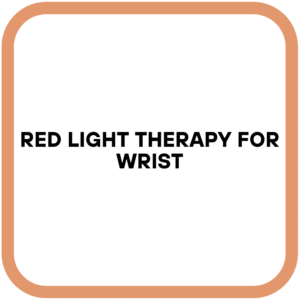 Red Light Therapy For Wrist