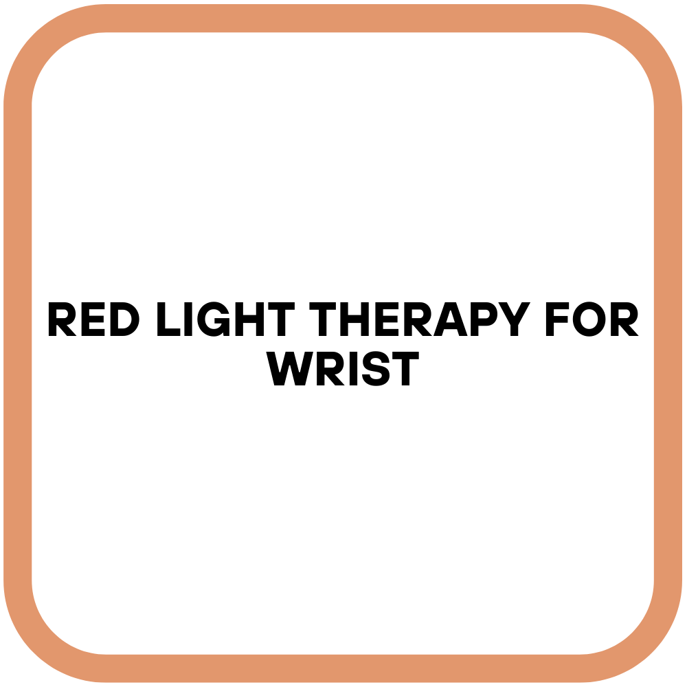 Red Light Therapy For Wrist