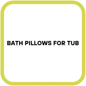 Bath Pillows for Tub