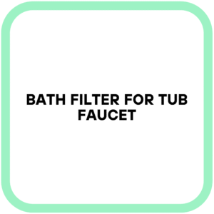 Bath Filter for Tub Faucet