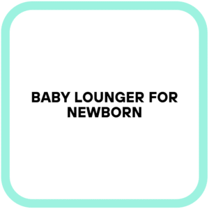 Baby Lounger For Newborn
