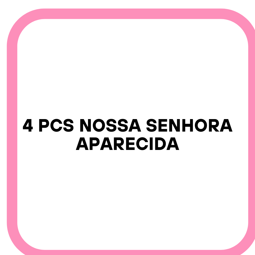 4 PCS Nossa Senhora Aparecida
