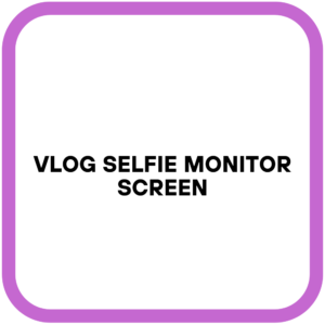 Vlog Selfie Monitor Screen