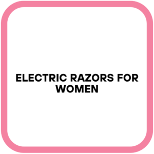 Electric Razors For Women