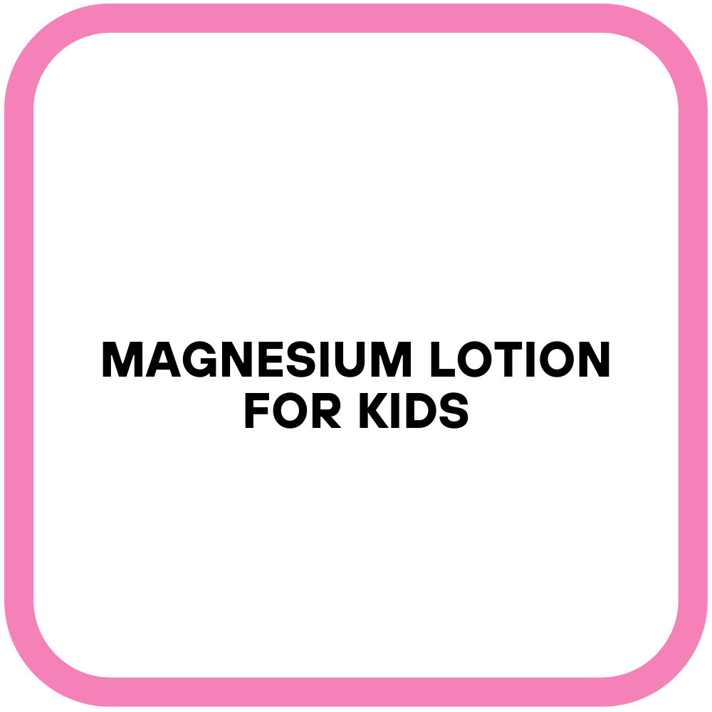 Magnesium Lotion for Kids