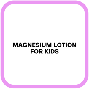 Magnesium Lotion For Kids
