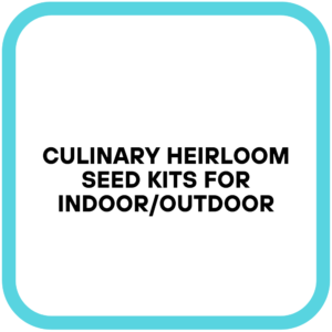 Culinary Heirloom Seed Kits for Indoor/Outdoor