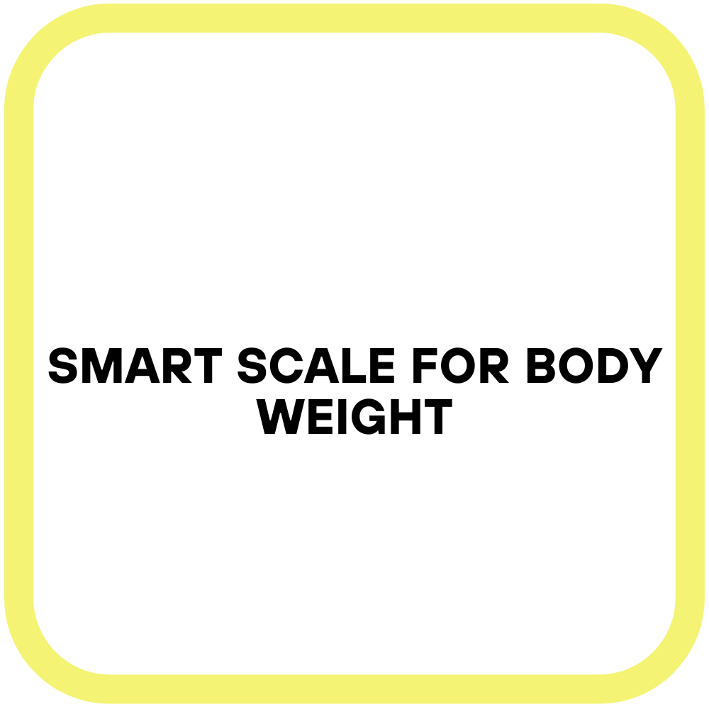 Smart Scale for Body Weight