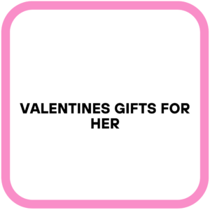 Valentines Gifts For Her