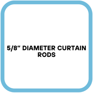 5/8” Diameter Curtain Rods