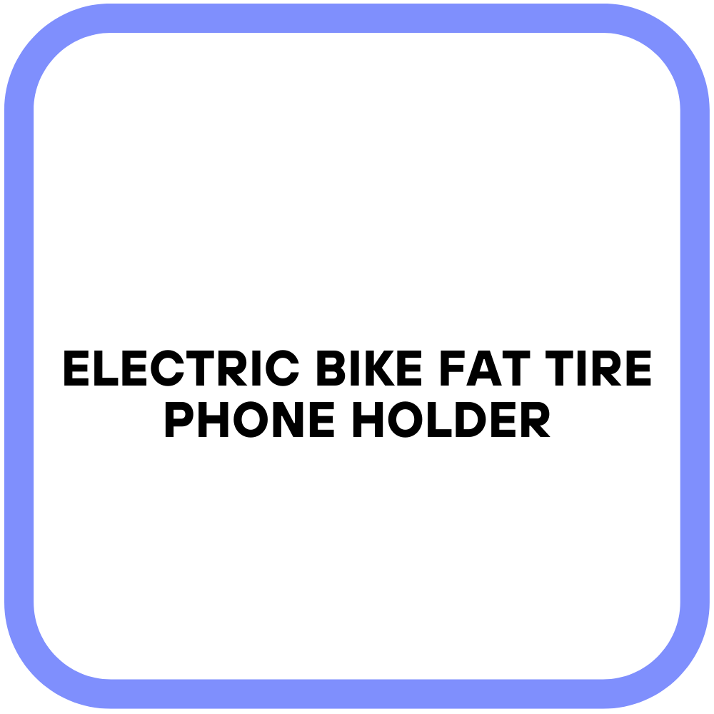 Electric Bike Fat tire Phone Holder