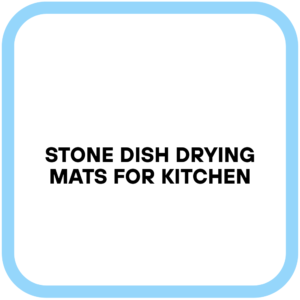 Stone Dish Drying Mats for Kitchen