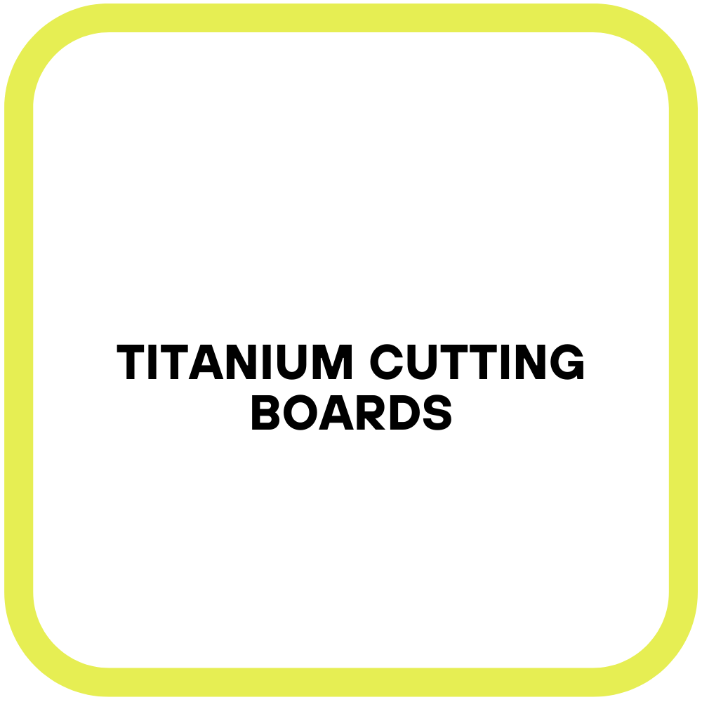 Titanium Cutting Boards