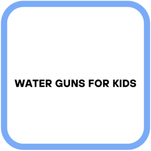 Water Guns for Kids