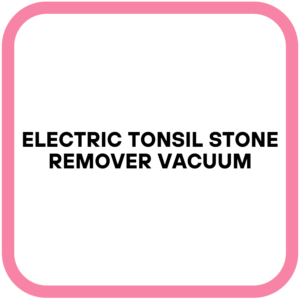 Electric Tonsil Stone Remover Vacuum
