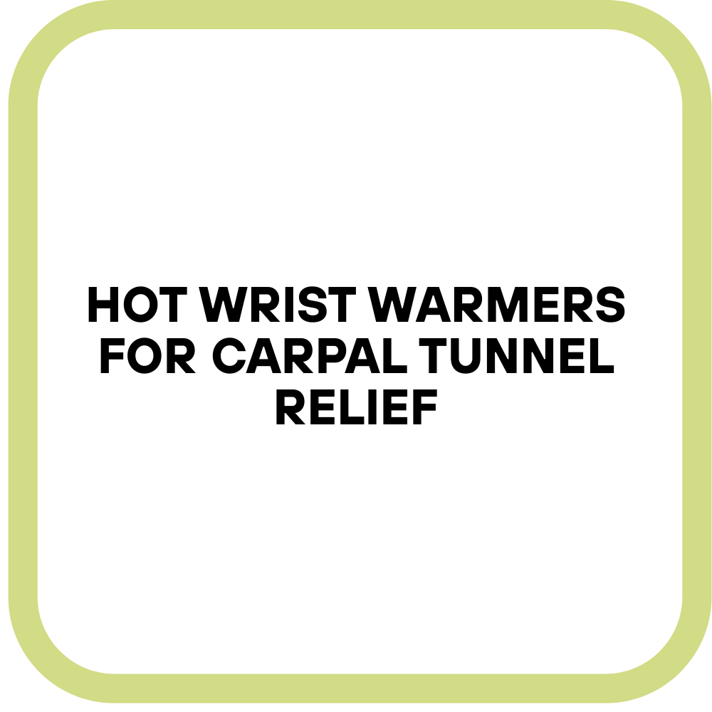 Hot Wrist Warmers for Carpal Tunnel Relief